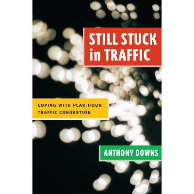 Still Stuck in Traffic - (James A. Johnson Metro) by  Anthony Downs (Paperback)