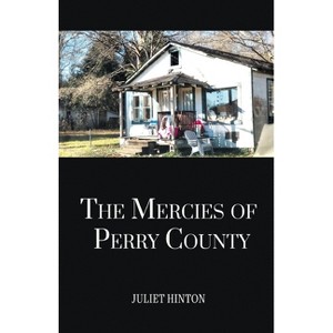 The Mercies of Perry County - by  Juliet Hinton (Paperback) - 1 of 1