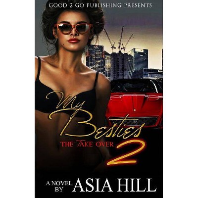 My Besties 2: The Take Over - by  Asia Hill (Paperback)