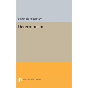 Determinism - (Princeton Legacy Library) by Bernard Berofsky - 1 of 1