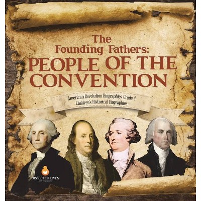 The Founding Fathers - by  Dissected Lives (Hardcover)