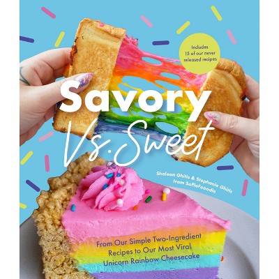 Savory vs. Sweet - by  Shalean Ghitis & Stephanie Ghitis (Hardcover)