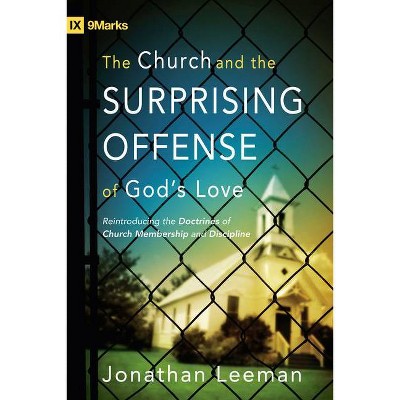 The Church and the Surprising Offense of God's Love - (9Marks) by  Jonathan Leeman (Paperback)