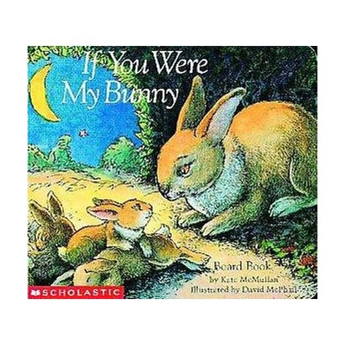 If You Were My Bunny - (story Corner) By Kate Mcmullan (board Book ...