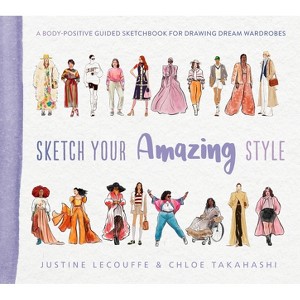Sketch Your Amazing Style - by  Justine Lecouffe & Chloe Takahashi (Paperback) - 1 of 1