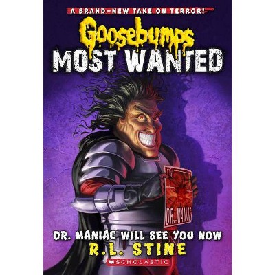 Dr. Maniac Will See You Now (Goosebumps Most Wanted #5), 5 - by  R L Stine (Paperback)