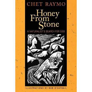 Honey from Stone - by  Chet Raymo (Paperback)