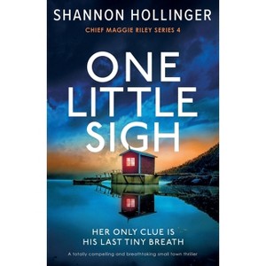 One Little Sigh - (Chief Maggie Riley) by  Shannon Hollinger (Paperback) - 1 of 1