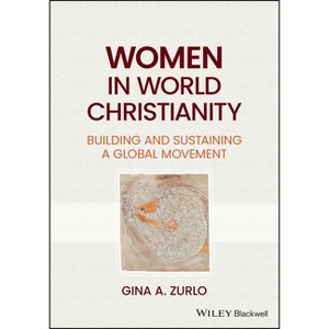 Women in World Christianity - by  Gina A Zurlo (Paperback) - 1 of 1