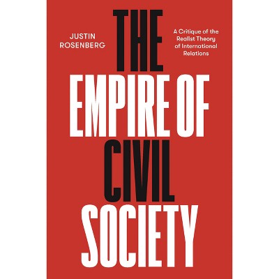 The Empire of Civil Society - by  Justin Rosenberg (Paperback)