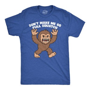 Mens Funny T Shirt Dont Make Me Go Full Squatch Sarcastic Bigfoot Graphic Novelty Tee For Men - Crazy Dog Men's T Shirt Royal XXL - 1 of 4