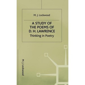 A Study of the Poems of D. H. Lawrence - (Thinking in Poetry) by  M Lockwood (Hardcover) - 1 of 1