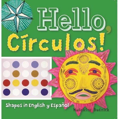 Hello, Círculos! - (Artekids) by  Madeleine Budnick (Board Book)