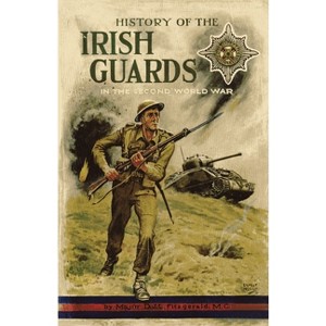 History of the Irish Guards in the Second World War - by  Major D J L Fitzgerald (Paperback) - 1 of 1