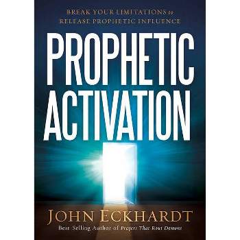Prophetic Activation - by  John Eckhardt (Paperback)