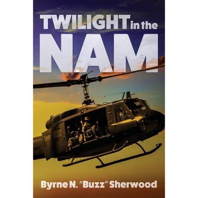 Twilight in the 'Nam - by  Byrne N Sherwood (Paperback)