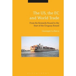 The Us, the EC and World Trade - by  Giuseppe La Barca (Paperback) - 1 of 1
