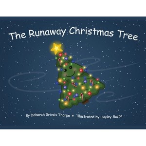 The Runaway Christmas Tree - by  Deborah Grivois Thorpe (Paperback) - 1 of 1