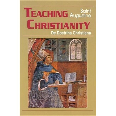 Teaching Christianity - (Works of Saint Augustine) 2nd Edition by  Augustine of Hippo & Saint Augustine of Hippo & St Augustine (Paperback)
