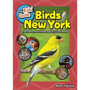 The Kids' Guide to Birds of New York - (Birding Children's Books) by  Stan Tekiela (Paperback) - 1 of 1