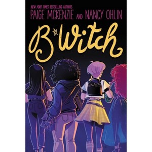 B*witch - by  Paige McKenzie & Nancy Ohlin (Paperback) - 1 of 1