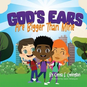 God's Ears Are Bigger Than Mine - by  Sonya E Covington (Paperback) - 1 of 1