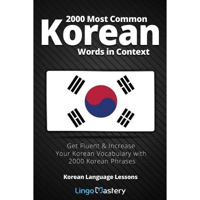 2000 Most Common Korean Words in Context - (Korean Language Lessons) by  Lingo Mastery (Paperback)