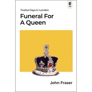 Funeral for a Queen - (Sutherland Quarterly) by  John Fraser (Paperback) - 1 of 1