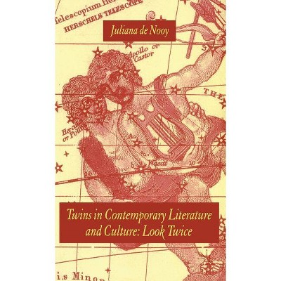 Twins in Contemporary Literature and Culture - by  Juliana de Nooy (Hardcover)