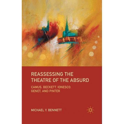 Reassessing the Theatre of the Absurd - by  M Bennett (Paperback)