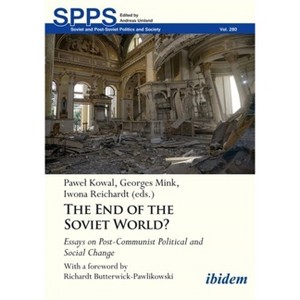 The End of the Soviet World? - (Soviet and Post-Soviet Politics and Society) by  Pawel Kowal & Georges Mink & Iwona Reichardt (Paperback) - 1 of 1