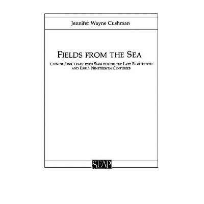 Fields from the Sea - (Studies on Southeast Asia) by  Jennifer Cushman (Paperback)