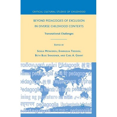 Beyond Pedagogies of Exclusion in Diverse Childhood Contexts - (Critical Cultural Studies of Childhood) (Paperback)