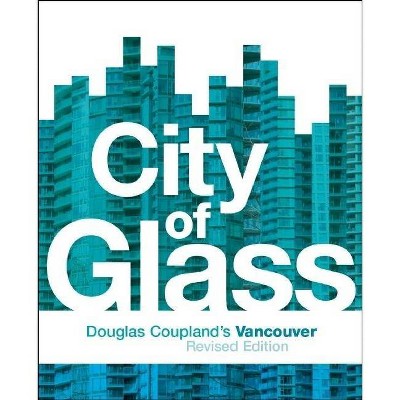 City of Glass - by  Douglas Coupland (Paperback)