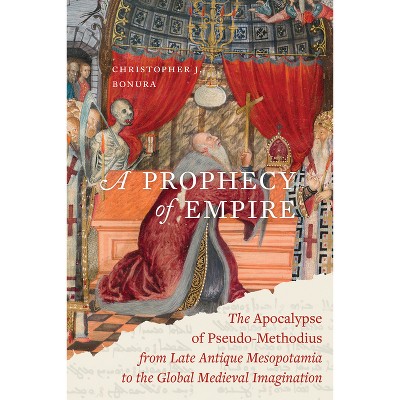 A Prophecy of Empire - (Christianity in Late Antiquity) by  Christopher J Bonura (Hardcover)