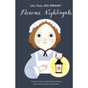 Florence Nightingale - (Little People, Big Dreams) by  Maria Isabel Sanchez Vegara (Hardcover) - 1 of 1