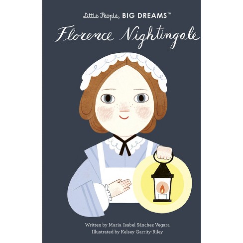 Florence Nightingale - (little People, Big Dreams) By Maria Isabel Sanchez  Vegara (hardcover) : Target