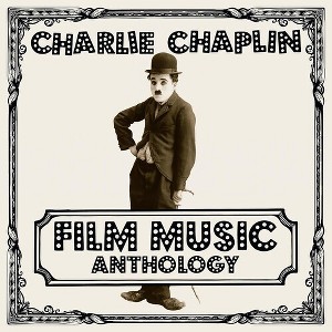 Charlie Chaplin - Charlie Chaplin Film Music Anthology (CD) - 1 of 1