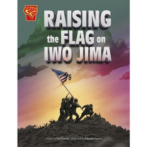 Raising the Flag on Iwo Jima - (Great Moments in History) by Nel Yomtov - 1 of 1