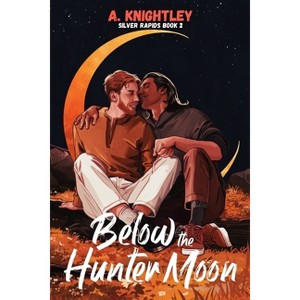 Below the Hunter Moon - (Silver Rapids) by  A Knightley (Paperback) - 1 of 1