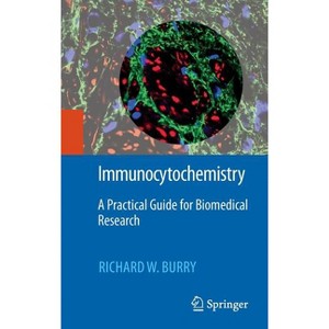 Immunocytochemistry - by  Richard W Burry (Hardcover) - 1 of 1