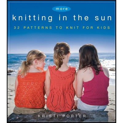 More Knitting in the Sun - by  Kristi Porter (Paperback)
