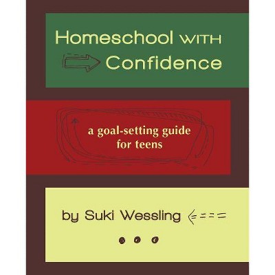 Homeschool with Confidence - by  Suki Wessling (Paperback)