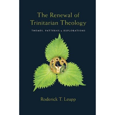 The Renewal of Trinitarian Theology - by  Roderick T Leupp (Paperback)