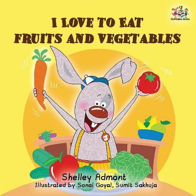 I love to eat fruits and vegetables - (I Love To...) by  Shelley Admont & Kidkiddos Books (Paperback)