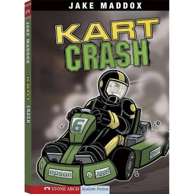 Kart Crash - (Jake Maddox Sports Stories) by  Jake Maddox (Paperback)