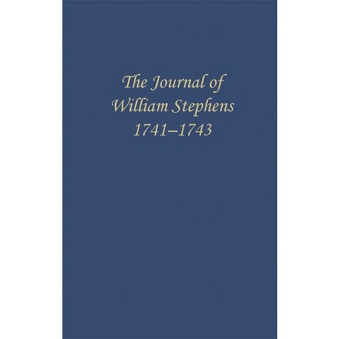 The Journal of William Stephens, 1741--1743 - (Wormsloe Foundation Publications) by  E Merton Coulter (Paperback) - image 1 of 1