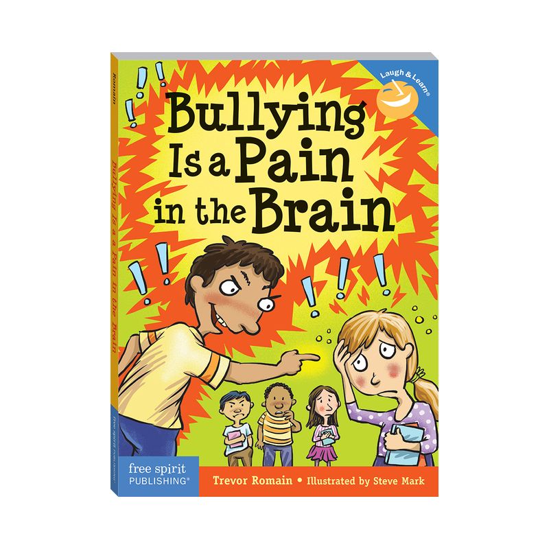 Bullying Is a Pain in the Brain - (Laugh & Learn(r)) 2nd Edition by  Trevor Romain (Paperback), 1 of 2