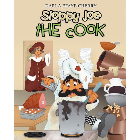 Sloppy Joe the Cook - by  Darla Efaye Cherry (Paperback) - image 1 of 1