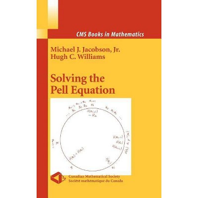 Solving the Pell Equation - (CMS Books in Mathematics) by  Michael Jacobson & Hugh Williams (Hardcover)